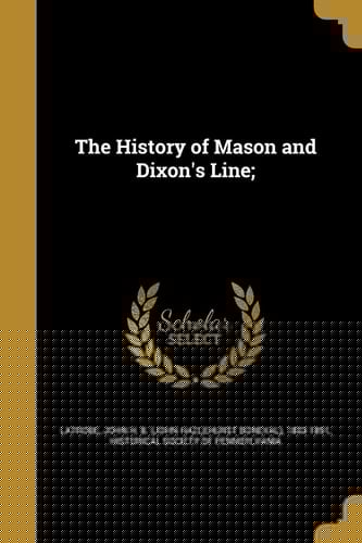 The History of Mason and Dixon's Line;