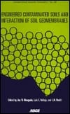 Engineered Contaminated Soils and Interaction of Soil Geomembranes (Geotechnical Special Publication)