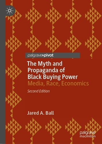 The Myth and Propaganda of Black Buying Power Media, Race, Economics