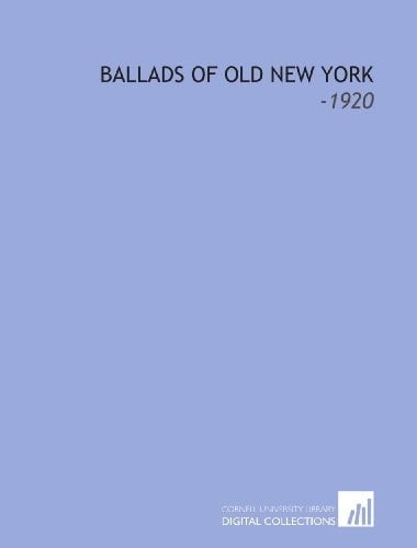 Ballads of Old New York: -1920