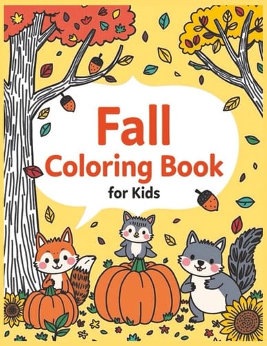 Fall Coloring Book for Kids: Simple Autumn Images to Color and Learn for Preschool and Toddler Kids Ages 2-7 | 40 Images | 8.5” x 11” | Perfect for Early Learning & Fun