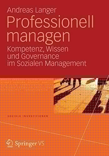 Professionell managen Kompetenz, Wissen und Governance im Sozialen Management