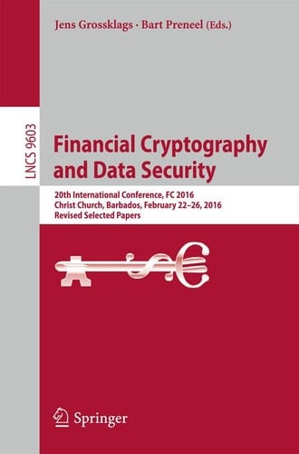 Financial Cryptography and Data Security 20th International Conference, FC 2016, Christ Church, Barbados, February 22–26, 2016, Revised Selected Papers