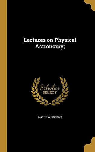 Lectures on Physical Astronomy;