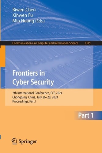 Frontiers in Cyber Security 7th International Conference, FCS 2024, Chongqing, China, July 26-28, 2024, Proceedings, Part I