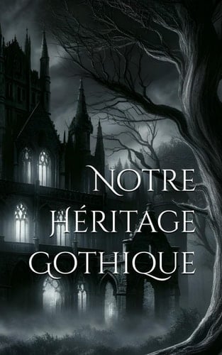 Notre Héritage Gothique