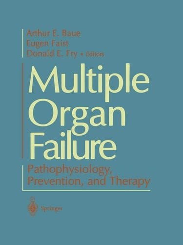 Multiple Organ Failure Pathophysiology, Prevention, and Therapy