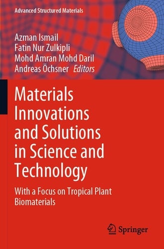 Materials Innovations and Solutions in Science and Technology With a Focus on Tropical Plant Biomaterials