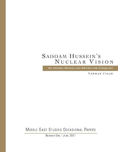 Saddam Hussein's Nuclear Vision: An Atomic Shield and Sword for Conquest