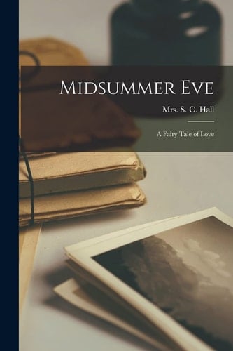 Midsummer Eve A Fairy Tale of Love