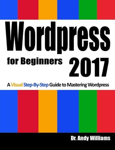 Wordpress for Beginners 2017 A Visual Step-By-Step Guide to Mastering Wordpress