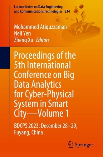 Proceedings of the 5th International Conference on Big Data Analytics for Cyber-Physical System in Smart City—Volume 1 BDCPS 2023, December 28–29, Fuyang, China