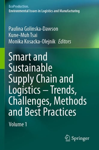 Smart and Sustainable Supply Chain and Logistics – Trends, Challenges, Methods and Best Practices Volume 1
