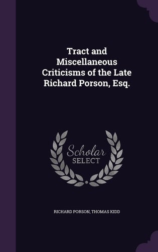Tract and Miscellaneous Criticisms of the Late Richard Porson, Esq.