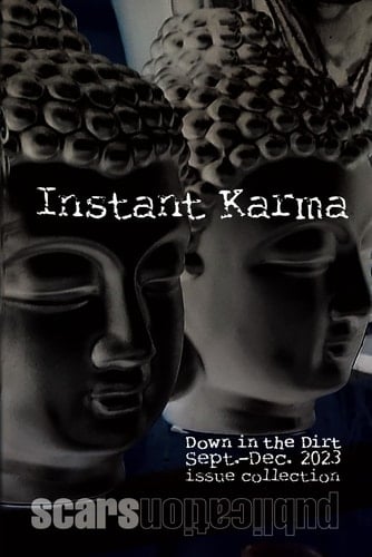 Instant Karma: 9-12 2023 Down in the Dirt