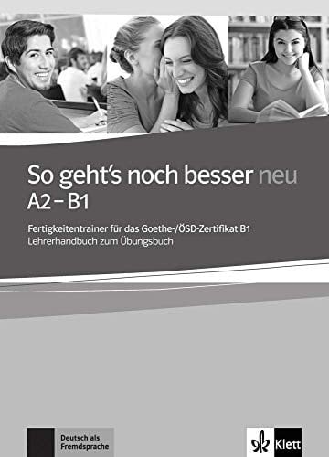 So geht's noch besser. Lehrerhandbuch Fertigkeitentrainer für das Goethe-/ÖSD-Zertifikat B1