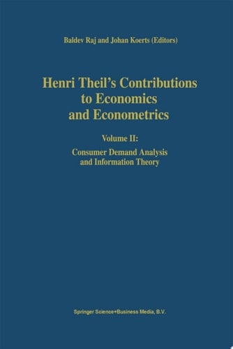 Henri Theil’s Contributions to Economics and Econometrics Volume II: Consumer Demand Analysis and Information Theory