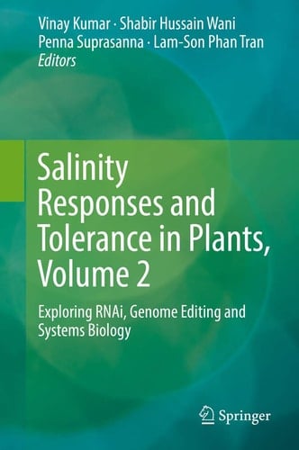 Salinity Responses and Tolerance in Plants, Volume 2 Exploring RNAi, Genome Editing and Systems Biology