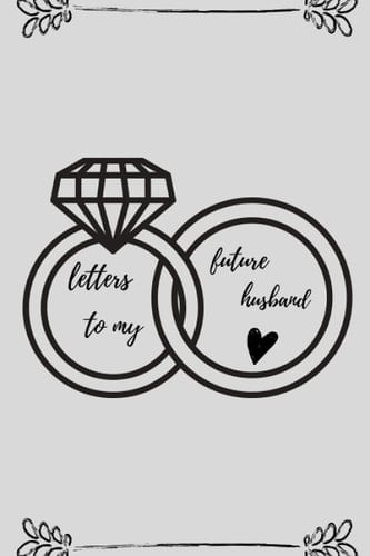 letters to my future husband: blank lined notebooke for future husband and Future Bride present.