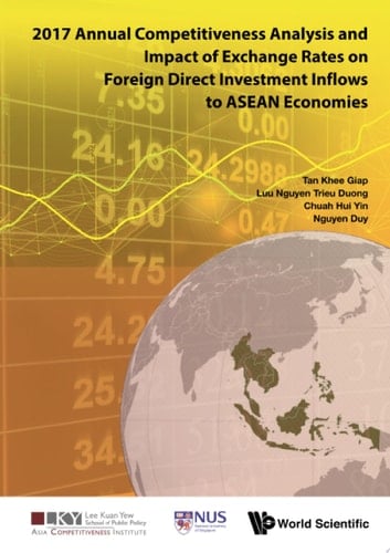 2017 Annual Competitiveness Analysis and Impact of Exchange Rates on Foreign Direct Investment Inflows to ASEAN Economies