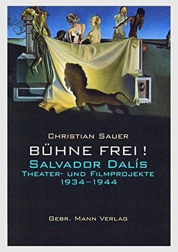 Bühne frei! Salvador Dalís Theater- und Filmprojekte 1934-1944