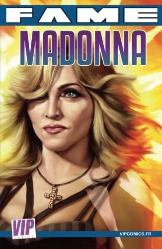 Fame Madonna: La biographie de Madonna en B.D. (French Edition)