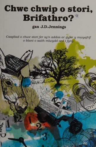 Chwe Chwip o Stori, Brifathro? Casgliad o Chwe Stori Fer Sy'n Addas Ar Gyfer y Mwyafrif o Blant o Saith Mlwydd Oed I Fyny