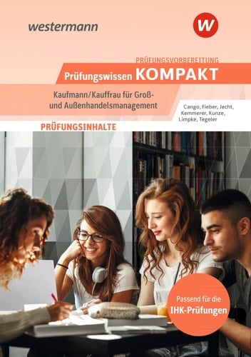 Prüfungswissen kompakt - Kaufmann/Kauffrau für Groß- und Außenhandelsmanagement Prüfungsinhalte