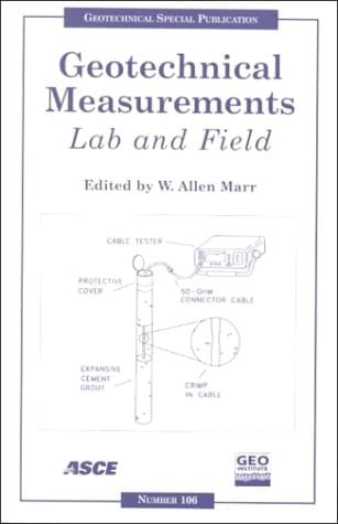 Geotechnical Measurements: Lab and Field : Proceedings of Sessions of Geo-Denver 2000 : August 5-8, 200O, Denver, Colorado (Geotechnical Special Publication)