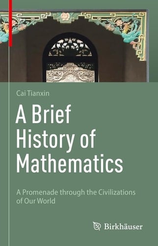 A Brief History of Mathematics A Promenade through the Civilizations of Our World
