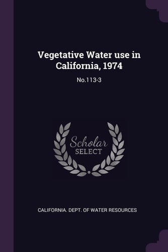 Vegetative Water Use in California, 1974 No.113-3