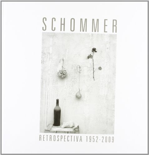 SCHOMMER: RETROSPECTIVA, 1952-2009 / Schommer: Retrospective, 1952-2009