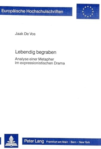 Lebendig begraben: Analyse einer Metapher im expressionistischen Drama (Europäische Hochschulschriften / European University Studies / Publications Universitaires Européennes) (German Edition)