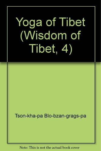The Yoga of Tibet The Great Exposition of Secret Mantra, 2 and 3