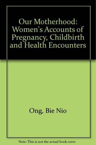 Our Motherhood Women's Accounts of Pregnancy, Childbirth and Health Encounters