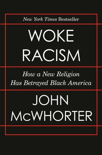 Woke Racism How a New Religion Has Betrayed Black America