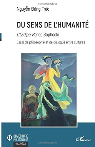 Du sens de l'humanité l'Oedipe-Roi de Sophocle ; essai de philosophie et de dialogue entre cultures