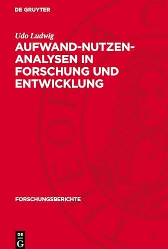 Aufwand-Nutzen-Analysen in Forschung und Entwicklung