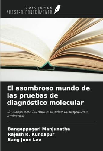 El asombroso mundo de las pruebas de diagnóstico molecular: Un espejo para las futuras pruebas de diagnóstico molecular (Spanish Edition)