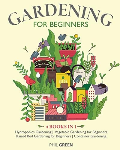 Gardening for Beginners 4 BOOKS in 1 Hydroponics Gardening, Vegetable Gardening for Beginners, Raised Bed Gardening for Beginners, Container Gardening