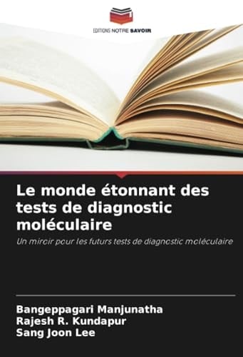 Le monde étonnant des tests de diagnostic moléculaire: Un miroir pour les futurs tests de diagnostic moléculaire (French Edition)