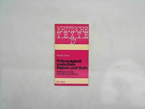 Frömmigkeit zwischen Haben und Sein religionspsychologische Anfragen an die Bewegung Lefèbvre