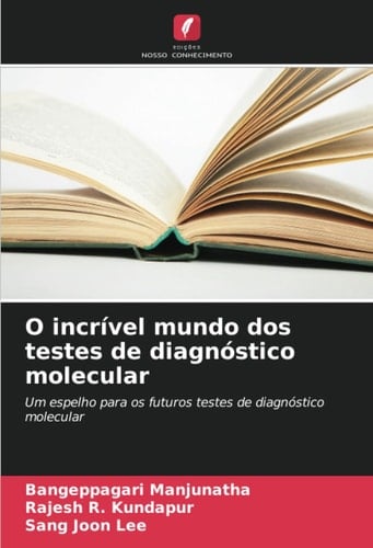 O incrível mundo dos testes de diagnóstico molecular: Um espelho para os futuros testes de diagnóstico molecular (Portuguese Edition)