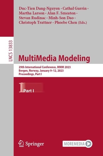 MultiMedia Modeling 29th International Conference, MMM 2023, Bergen, Norway, January 9–12, 2023, Proceedings, Part I