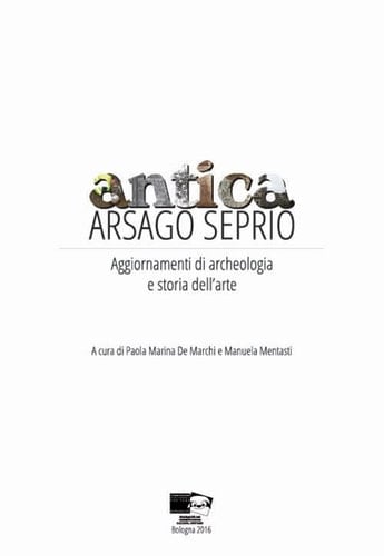 Antica Arsago Seprio aggiornamenti di archeologia e storia dell'arte