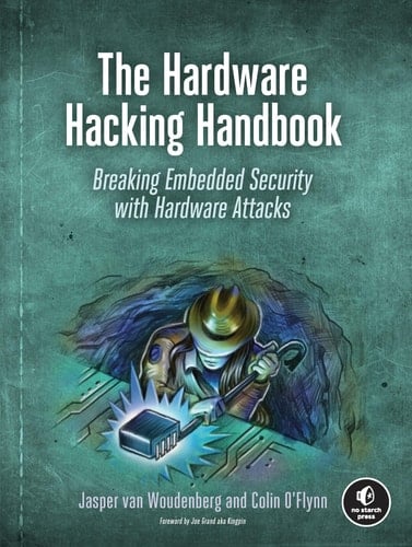 The Hardware Hacking Handbook Breaking Embedded Security with Hardware Attacks