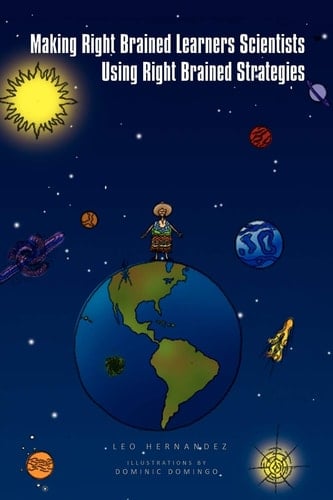 Making Right Brained Learners Scientists Using Right Brained Strategies