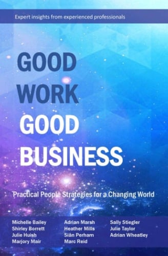 Good Work Good Business Practical People Strategies for a Changing World