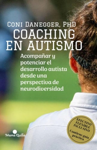 Coaching en autismo: Acompañar y potenciar el desarrollo autista desde una perspectiva de neurodiversidad (Desarrollo y Educación) (Spanish Edition)