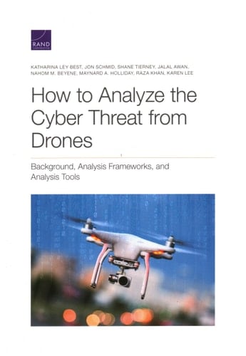 How to Analyze the Cyber Threat from Drones Background, Analysis Frameworks, and Analysis Tools